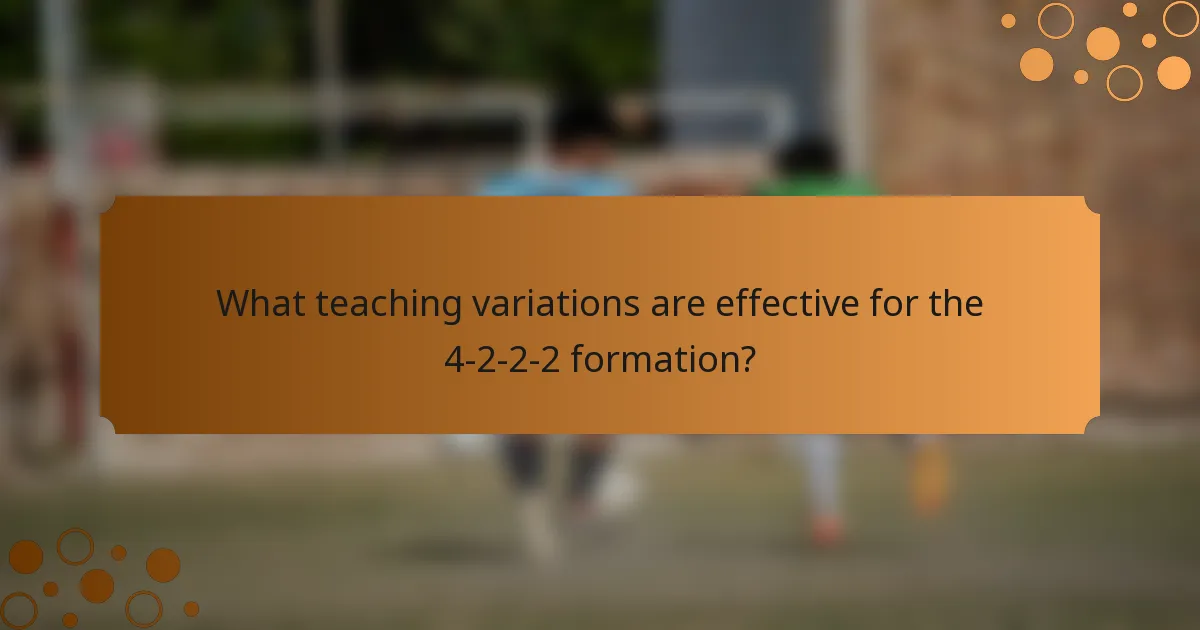 What teaching variations are effective for the 4-2-2-2 formation?