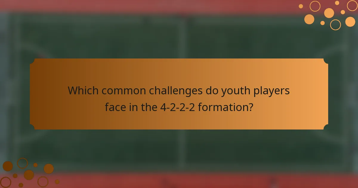 Which common challenges do youth players face in the 4-2-2-2 formation?